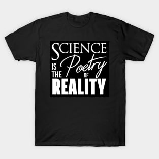 Science is the Poetry of Reality T-Shirt